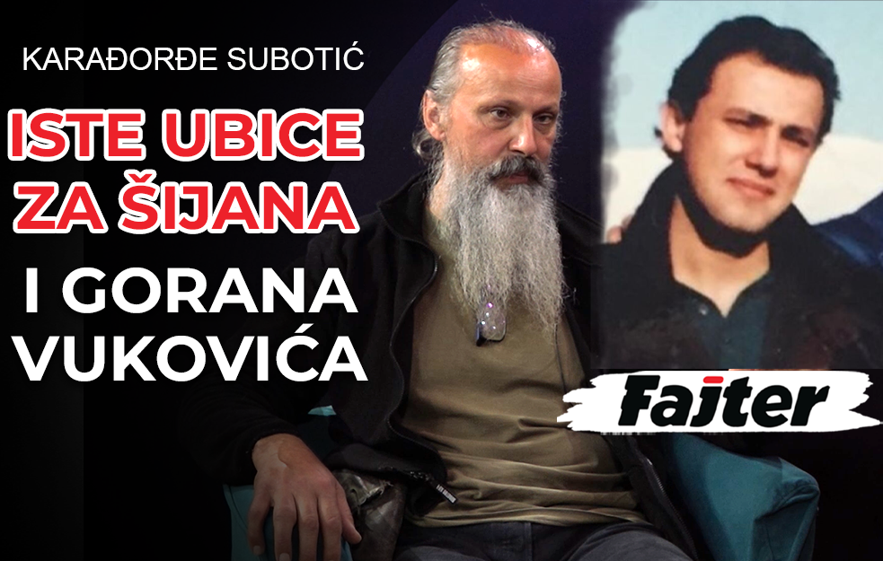 KARAĐORĐE SUBOTIĆ: ISTA EKIPA UBILA JE GORANA VUKOVIĆA I ZORANA ŠIJANA (VIDEO)